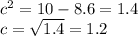 {c}^{2} = 10 - 8.6 = 1.4 \\ c = \sqrt{1.4} = 1.2