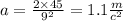 a = \frac{2 \times 45}{9 ^{2} } = 1.1 \frac{m}{c ^{2} }