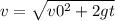 v= \sqrt{v0 ^{2} + 2gt}