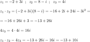 z_1=-2+3i\; \; ;\; \; z_2=8-i\; \; ;\; \; z_3=4i\\\\z_1\cdot z_2=(-2+3i)(8-i)=-16+2i+24i-3i^2=\\\\=-16+26i+3=-13+26i\\\\4z_3=4\cdot 4i=16i\\\\z_1\cdot z_2-4z_3=-13+26i-16i=-13+10i