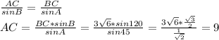 \frac{AC}{sinB}=\frac{BC}{sinA}\\AC=\frac{BC*sinB}{sinA}=\frac{3\sqrt{6}*sin120}{sin45}=\frac{3\sqrt{6}*\frac{\sqrt{3}}{2}}{\frac{1}{\sqrt{2}}}=9