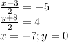 \frac{x-3}{2}=-5\\\frac{y+8}{2}=4\\x=-7;y=0