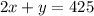 2x + y = 425