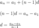 a_{n}=a_{1}+(n-1)d\\\\(n-1)d=a_{n} -a_{1}\\\\d=\frac{a_{n}-a_{1}}{n-1}