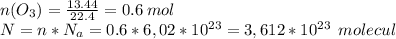 n(O_3)=\frac{13.44}{22.4}=0.6 \: mol\\N=n*N_a=0.6*6,02*10^{23}=3,612*10^{23} \:\:molecul