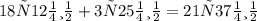 18 ч 12 мин + 3 ч 25 мин=21 ч 37 мин