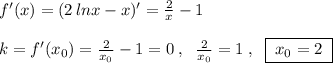 f'(x)=(2\, lnx-x)'=\frac{2}{x}-1\\\\k=f'(x_0)=\frac{2}{x_0}-1=0\; ,\; \; \frac{2}{x_0}=1\; ,\; \; \boxed{\; x_0=2\; }