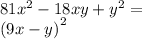 81 {x}^{2} - 18xy + {y }^{2} = \\ {(9x - y)}^{2}