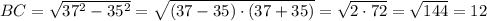 BC=\sqrt{37^2-35^2}=\sqrt{(37-35)\cdot(37+35)}=\sqrt{2\cdot72}=\sqrt{144}=12