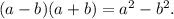 (a-b)(a+b)= a^{2} -b^{2} .