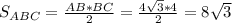 S_{ABC}=\frac{AB*BC}{2}=\frac{4\sqrt{3}*4}{2}=8\sqrt{3}