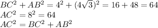 BC^2+AB^2=4^2+(4\sqrt{3})^2=16+48=64\\AC^2=8^2=64\\AC^2=BC^2+AB^2