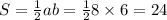 S = \frac{1}{2} a b = \frac{1}{2} 8 \times 6 = 24