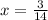 x = \frac{3}{14}