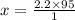 x = \frac{2.2 \times 95}{1}