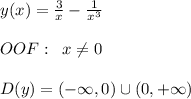 y(x)=\frac{3}{x}-\frac{1}{x^3}\\\\OOF:\; \; x\ne 0\\\\D(y)=(-\infty ,0)\cup (0,+\infty )
