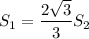 S_1=\dfrac{2\sqrt{3}}{3}S_2