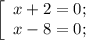 \left[\begin{array}{ccc}x+2=0;\\x-8=0;\end]