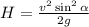 H = \frac{v ^{2} \sin^{2} \alpha }{2g}