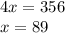 4x = 356 \\ x = 89 \\