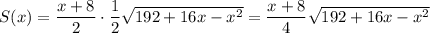 S(x)=\dfrac{x+8}{2}\cdot\dfrac{1}{2}\sqrt{192+16x-x^2}=\dfrac{x+8}{4}\sqrt{192+16x-x^2}
