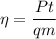 \eta = \dfrac{Pt}{qm}