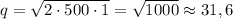 q = \sqrt{2\cdot500\cdot1} = \sqrt{1000} \approx 31,6