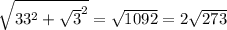 \sqrt{33^2+\sqrt3^2}=\sqrt{1092}=2\sqrt{273}