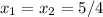 x_{1}=x_2=5/4