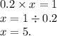 0.2 \times x = 1 \\ x = 1 \div 0.2 \\ x = 5.