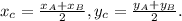 x_c=\frac{x_A+x_B}{2}, y_c=\frac{y_A+y_B}{2}.