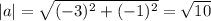 |a|=\sqrt{(-3)^2+(-1)^2}=\sqrt{10}