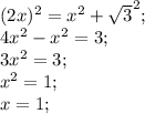 (2x)^2 = x^2 + \sqrt{3}^2 ;\\4x^2 - x^2 = 3;\\3x^2 = 3;\\x^2 = 1;\\x = 1;