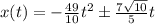 x(t)=-\frac{49}{10} t^2\pm \frac{7\sqrt{10} }{5} t