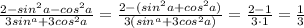 \frac{2-sin^2a-cos^2a}{3sin^a+3cos^2a}=\frac{2-(sin^2a+cos^2a)}{3(sin^a+3cos^2a)}=\frac{2-1}{3\cdot1}=\frac{1}{3}