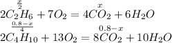 2\overset{\frac{x}{2}}{C_{2}H_{6}} + 7O_{2} = 4\overset{x}{CO_{2}} + 6H_{2}O \\2\overset{\frac{0.8-x}{4}}{C_{4}H_{10}} + 13O_{2} = 8\overset{0.8-x}{CO_{2}} + 10H_{2}O