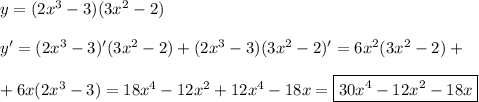 y=(2x^3-3)(3x^2-2)\\\\y'=(2x^3-3)'(3x^2-2)+(2x^3-3)(3x^2-2)'=6x^2(3x^2-2)+\\\\ +6x(2x^3-3)=18x^4-12x^2+12x^4-18x=\boxed{30x^4-12x^2-18x}