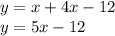 y = x + 4x - 12 \\ y = 5x - 12 \\