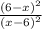 \frac{(6 - {x)}^{2} }{(x - 6 {)}^{2} }