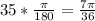 35*\frac{\pi}{180}=\frac{7\pi}{36}