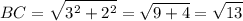 \displaystyle BC = \sqrt{ {3}^{2} + {2}^{2} } = \sqrt{9 + 4} = \sqrt{13}