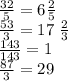 \frac{32}{5} =6 \frac{2}{5} \\ \frac{53}{3} = 17 \ \frac{2}{3} \\ \frac{143}{143} = 1 \\ \frac{87}{3} = 29