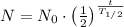 N = N_0 \cdot \left( \frac{1}{2} \right)^{\frac{t}{T_{1/2}}