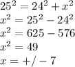25^{2} =24^{2} +x^{2} \\x^{2} =25^{2} -24^{2} \\x^{2} =625-576\\x^{2} =49\\x=+/-7