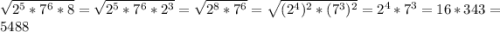 \sqrt{2^{5}*7^{6}*8}=\sqrt{2^{5}*7^{6}*2^{3}}=\sqrt{2^{8}*7^{6}}=\sqrt{(2^{4})^{2}*(7^{3})^{2}}=2^{4}*7^{3} =16*343=5488