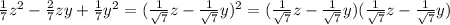\frac{1}{7}z^{2} -\frac{2}{7}zy+\frac{1}{7} y^{2} =(\frac{1}{\sqrt{7} }z-\frac{1}{\sqrt{7} } y)^{2}=(\frac{1}{\sqrt{7} }z-\frac{1}{\sqrt{7}}y)(\frac{1}{\sqrt{7} }z-\frac{1}{\sqrt{7} } y)