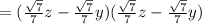 =(\frac{\sqrt{7} }{7}z-\frac{\sqrt{7} }{7}y)(\frac{\sqrt{7} }{7}z-\frac{\sqrt{7} }{7}y)