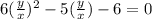 6(\frac{y}{x})^{2}-5(\frac{y}{x})-6=0