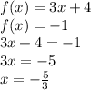 f(x)=3x+4\\f(x)=-1\\3x+4=-1\\3x=-5\\x=-\frac{5}{3}