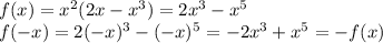 f(x)=x^2(2x-x^3)=2x^3-x^5\\f(-x)=2(-x)^3-(-x)^5=-2x^3+x^5=-f(x)